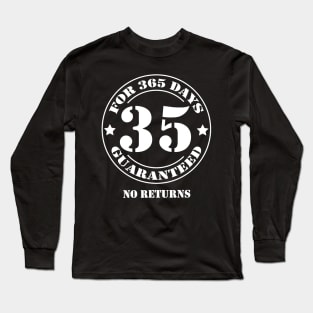 Birthday 35 for 365 Days Guaranteed Long Sleeve T-Shirt